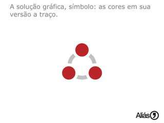 A solução gráfica, símbolo: as cores em sua versão a traço. 