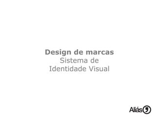 Design de marcas Sistema de Identidade Visual 