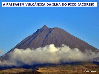 A PAISAGEM VULCÂNICA DA ILHA DO PICO (AÇORES) 