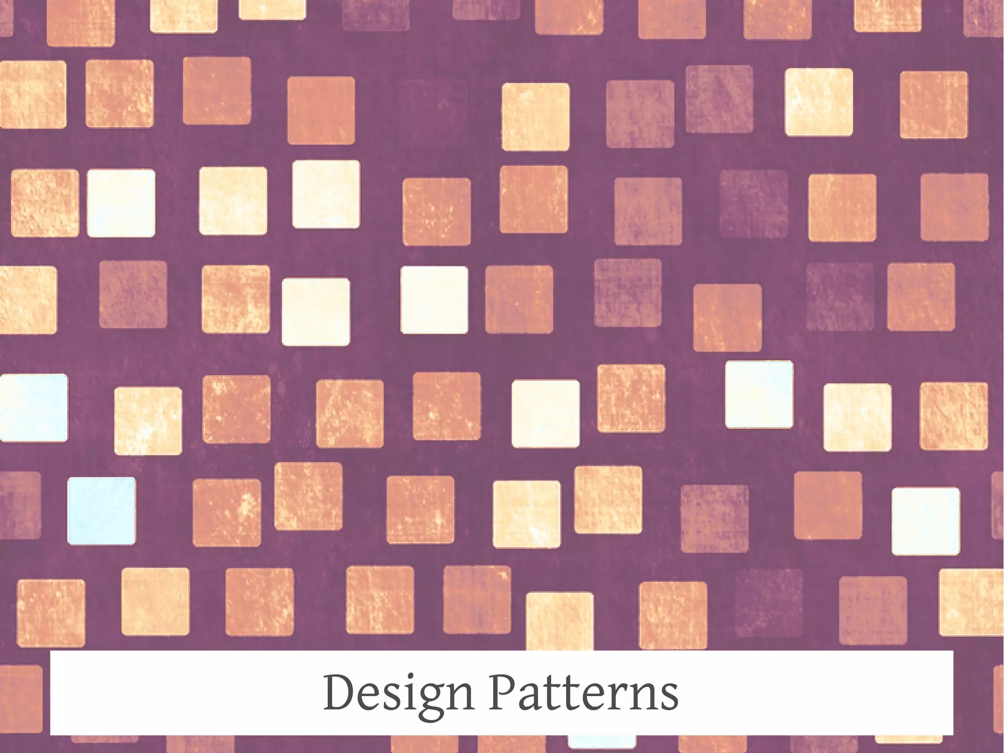 Design Patterns
 