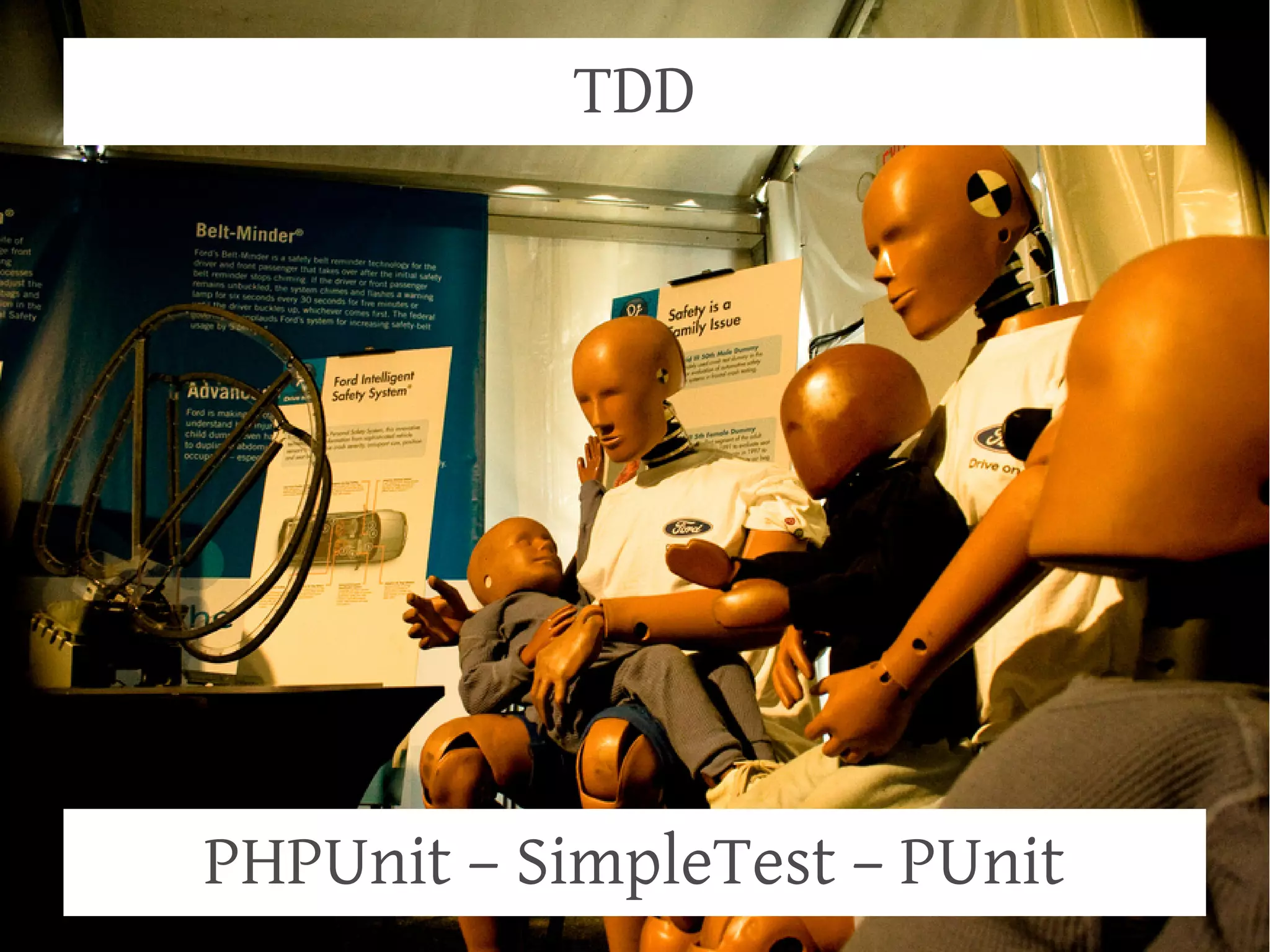 TDD




PHPUnit – SimpleTest – PUnit
 