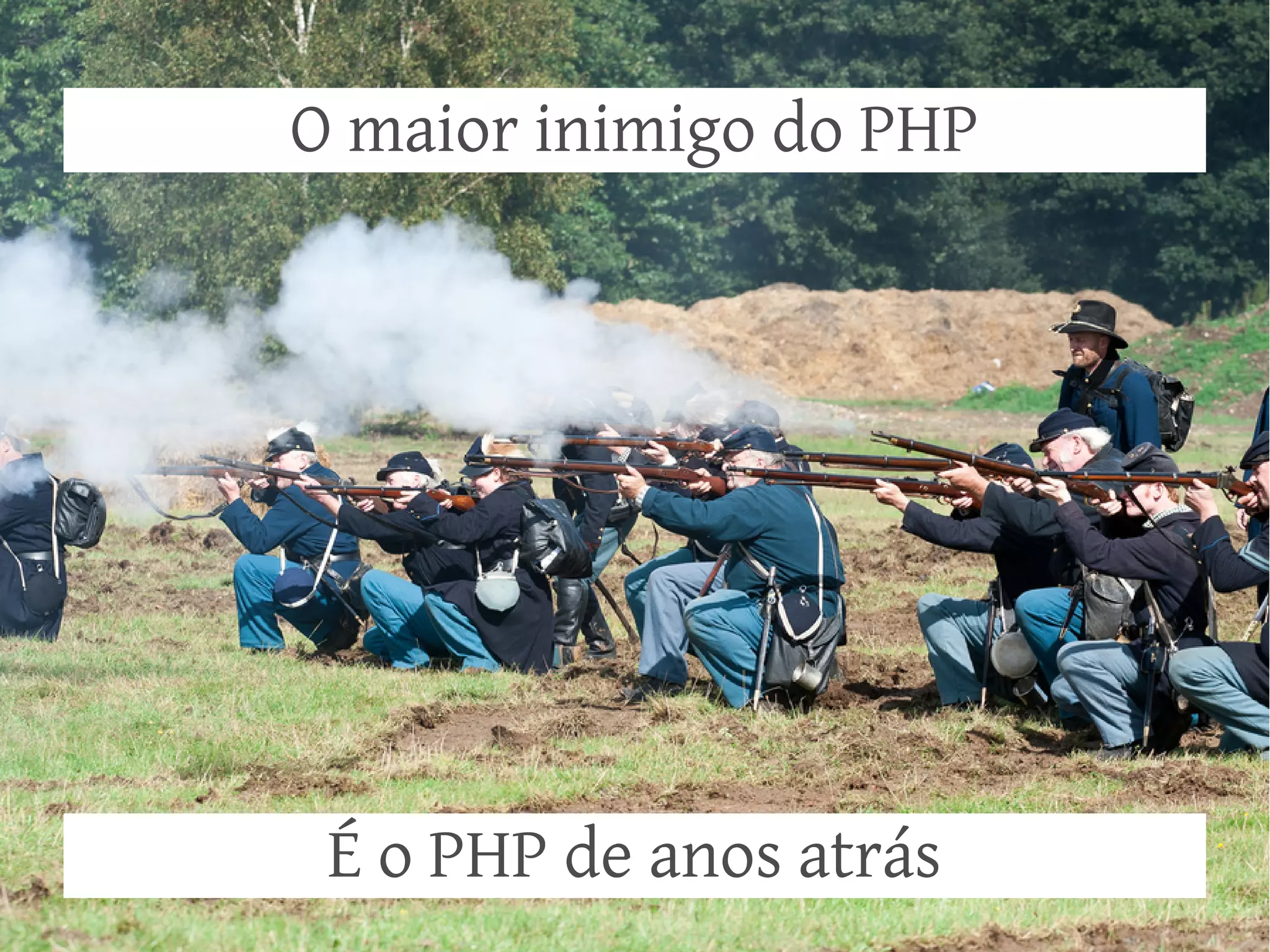 O maior inimigo do PHP




 É o PHP de anos atrás
 