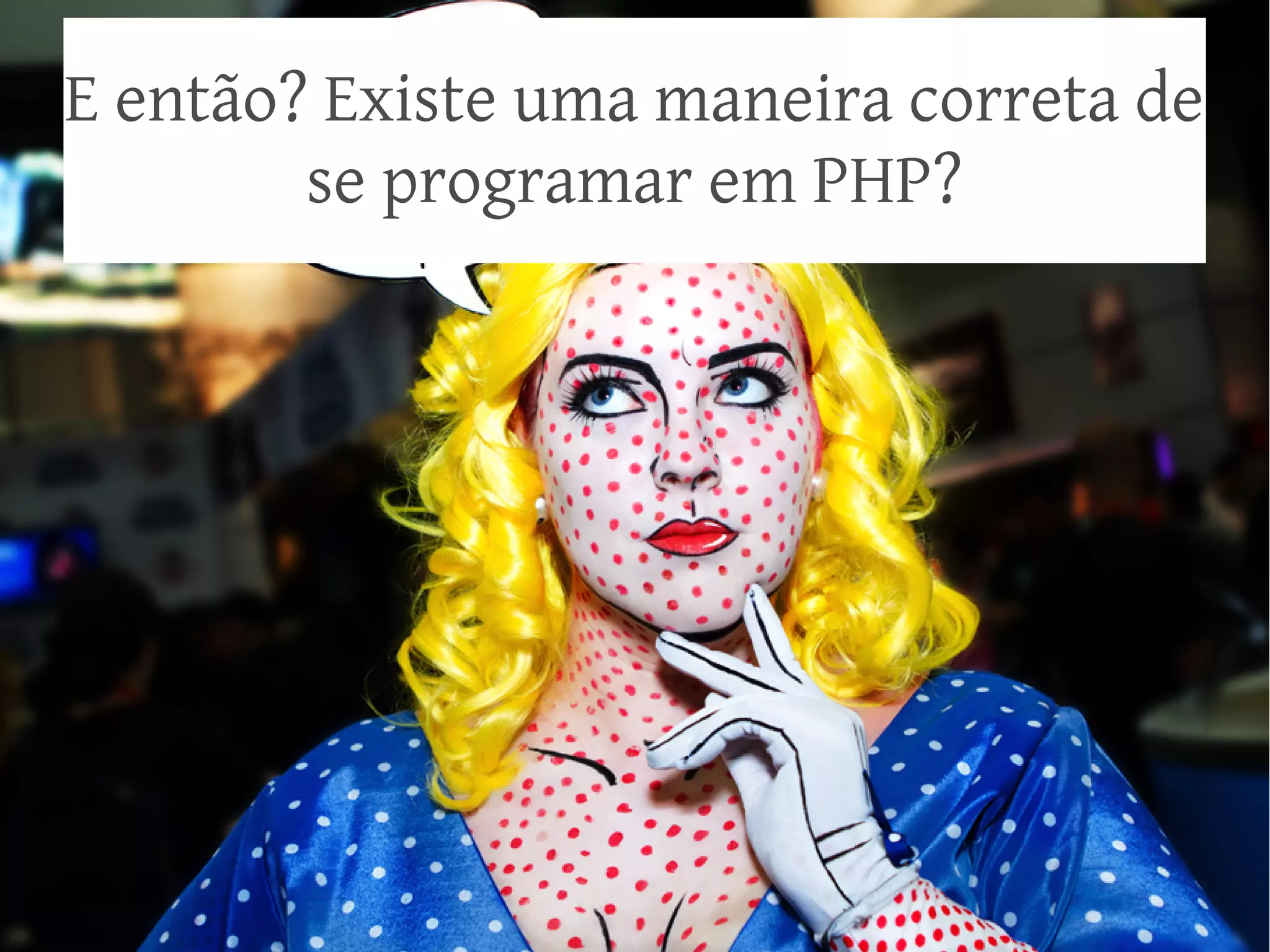 E então? Existe uma maneira correta de
        se programar em PHP?
 