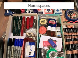 Namespaces
 