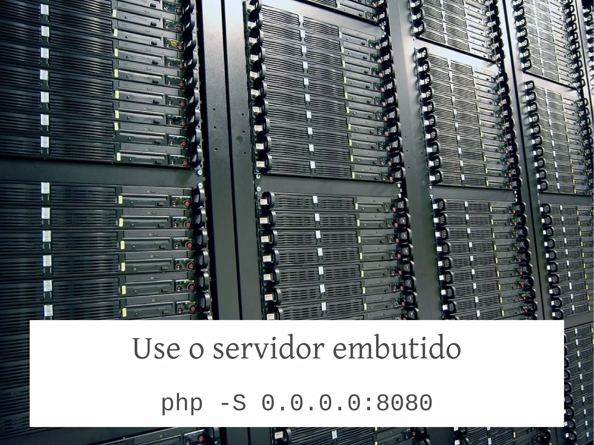 Use o servidor embutido
php -S 0.0.0.0:8080

 