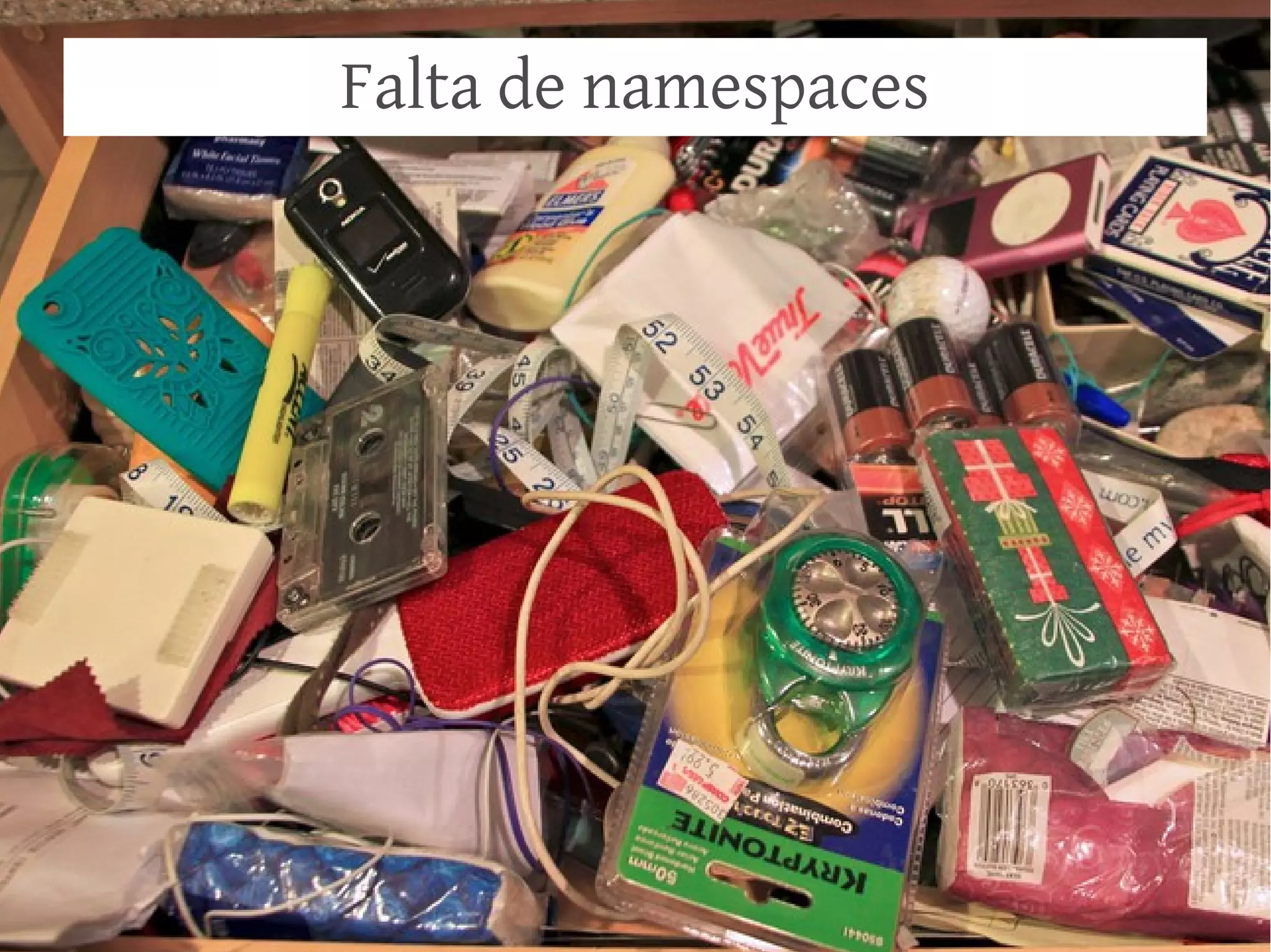 Falta de namespaces

 