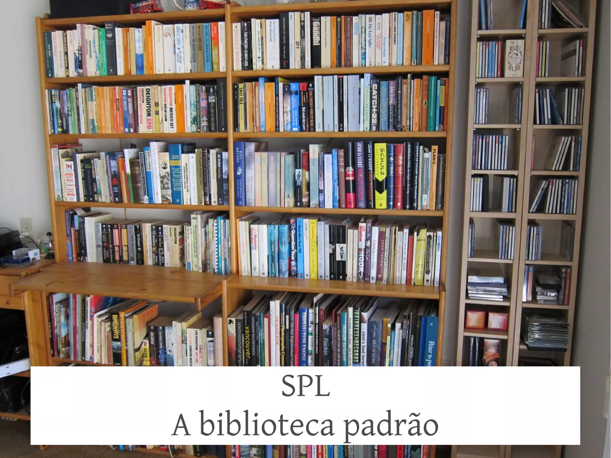 SPL
A biblioteca padrão

 