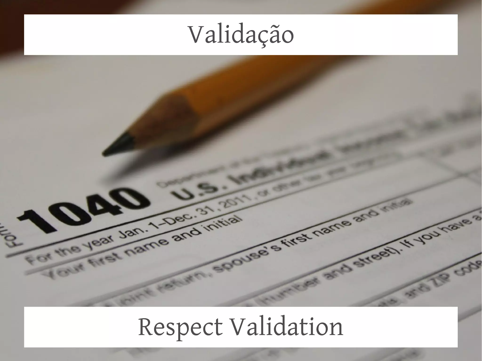 Validação

Respect Validation

 