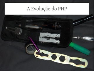 A Evolução do PHP

 