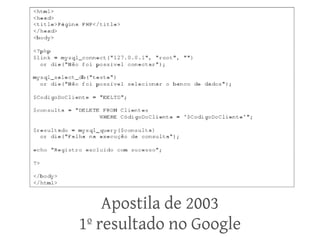 Apostila de 2003
1º resultado no Google

 