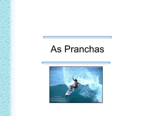 As Pranchas
 