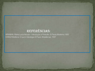 Para Parmênides a experiência sensorial nos faz perceber que tudo está em movimento, ou seja, em mudança. Nós mudamos, as coisas surgem e desaparecem mas o ser é imóvel e imutável, pois se se movesse, mudaria e tornar-se-ia aquilo que ele não é.