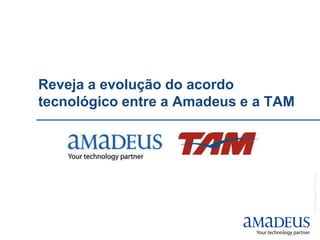 Revejaa evolução do acordo tecnológicoentre a Amadeus e a TAM 