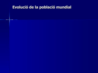Evolució de la població mundial 