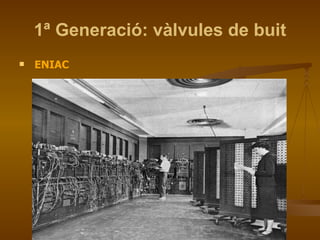 1ª Generació: vàlvules de buit ENIAC 