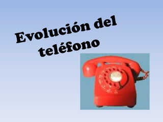 Evolución del teléfono 