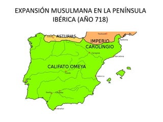 EXPANSIÓN MUSULMANA EN LA PENÍNSULA IBÉRICA (AÑO 718) 