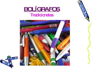 BOLÍGRAFOS Tradicionales