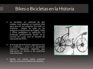 Bikes o Bicicletas en la Historia ,[object Object]