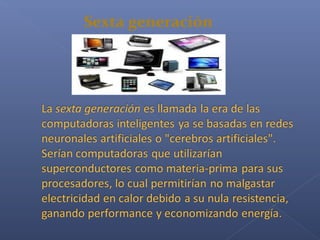 Sexta generación
 