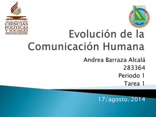 Andrea Barraza Alcalá
283364
Periodo 1
Tarea 1
17/agosto/2014
 