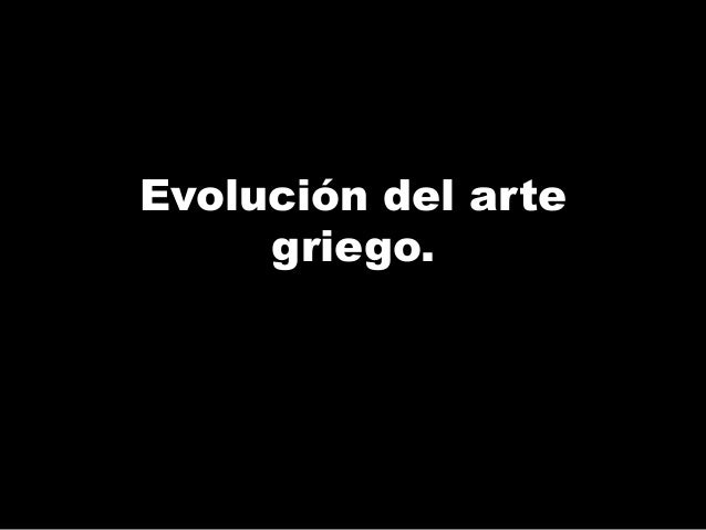Evolucion Del Arte Griego