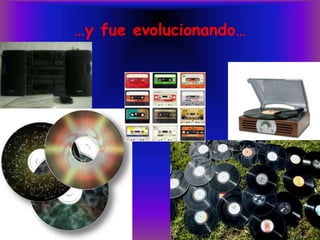 …y fue evolucionando…
