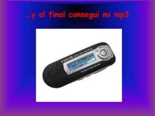 …y al final conseguí mi mp3