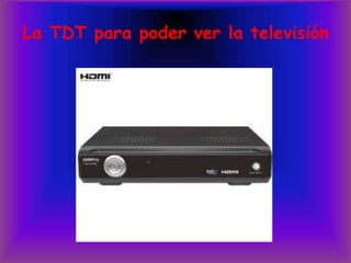 La TDT para poder ver la televisión