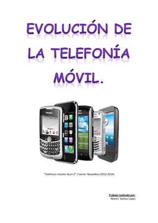 “Teléfonos móviles Num 2”. Fuente: NewsMov (2013-2014) 
Trabajo realizado por: 
Noemí Santos López  