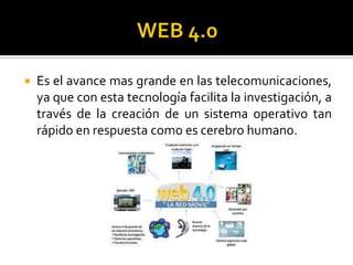  Es el avance mas grande en las telecomunicaciones,
ya que con esta tecnología facilita la investigación, a
través de la creación de un sistema operativo tan
rápido en respuesta como es cerebro humano.
 