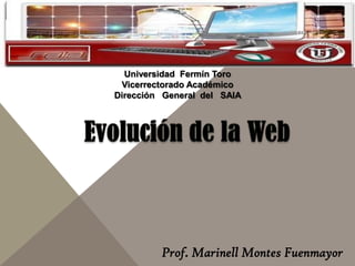 Universidad Fermín Toro
Vicerrectorado Académico
Dirección General del SAIA
Prof. Marinell Montes Fuenmayor
 
