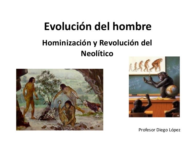 Evolución del hombre y revolución del neolítico