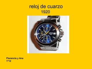 reloj de cuarzo
1920
Florencia y Ana
1°12
 