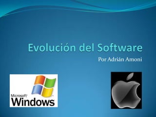 Evolución del Software Por Adrián Amoni 