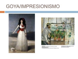 GOYA/IMPRESIONISMO

 