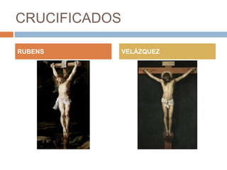 CRUCIFICADOS
RUBENS

VELÁZQUEZ

 