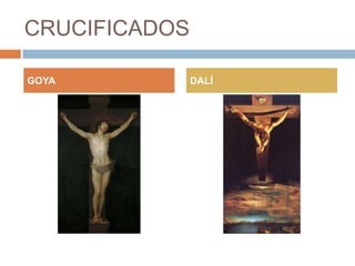 CRUCIFICADOS
GOYA

DALÍ

 