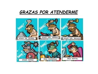 GRAZAS POR ATENDERME
 