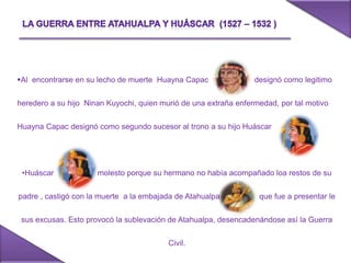 Impuso obligatoriamente el uso del idioma Quechua y el culto a los dioses imperiales, pero respetando las creencias religiosas y las lenguas de los pueblos conquistados