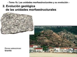 Rocas paleozoicas: Granito 2. Evolución geológica de las unidades morfoestructurales - Tema 1b. Las unidades morfoestructurales y su evolución - 