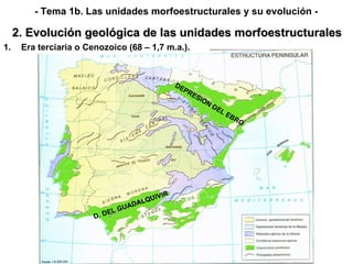 - Tema 1b. Las unidades morfoestructurales y su evolución - Era terciaria o Cenozoico (68 – 1,7 m.a.). 2. Evolución geológica de las unidades morfoestructurales DEPRESIÓN DEL EBRO D. DEL GUADALQUIVIR 
