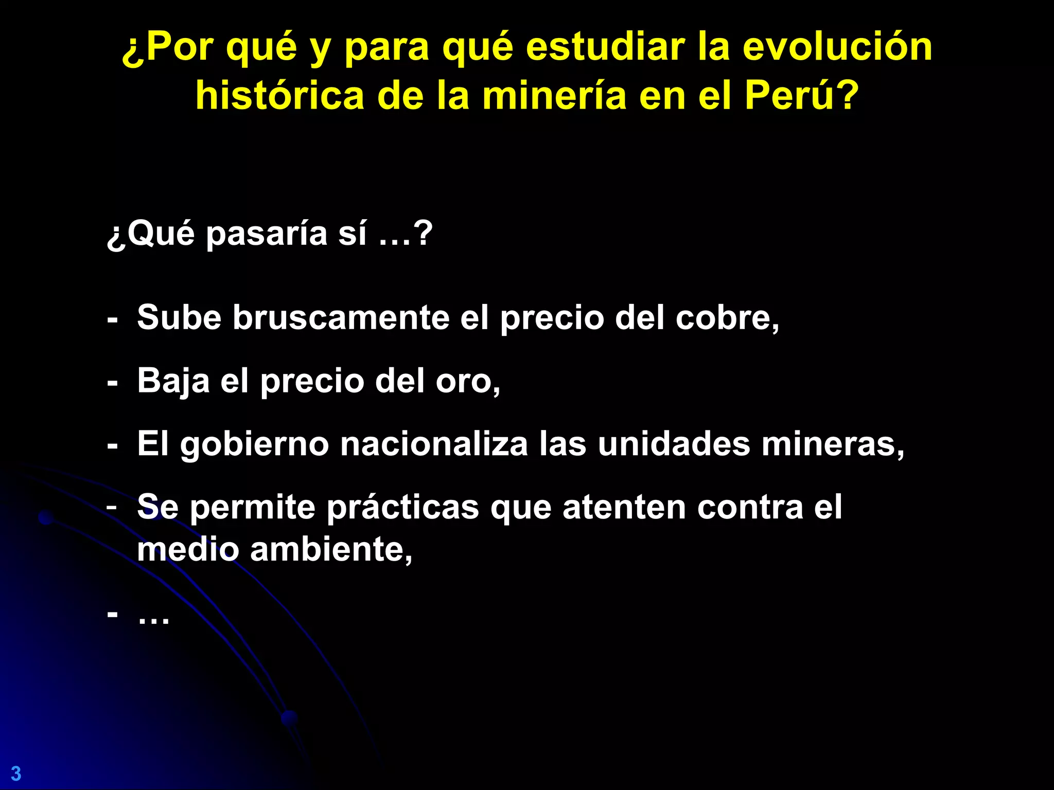 EVOLUCIÓN HISTÓRICA DE LA ACTIVIDAD MINERA EN EL PERÚ | PPT
