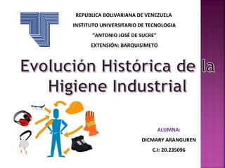 REPUBLICA BOLIVARIANA DE VENEZUELA
INSTITUTO UNIVERSITARIO DE TECNOLOGIA
“ANTONIO JOSÉ DE SUCRE”
EXTENSIÓN: BARQUISIMETO
ALUMNA:
DICMARY ARANGUREN
C.I: 20.235096
 