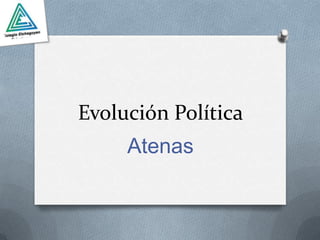 Evolución Política
     Atenas
 