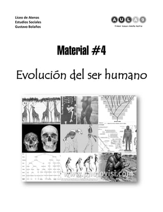 Liceo de Atenas
Estudios Sociales
Gustavo Bolaños
Material #4
Evolución del ser humano
 