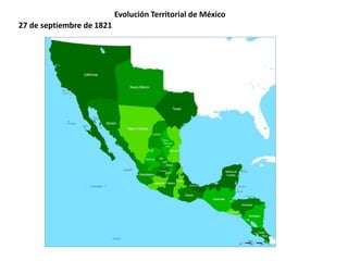 Evolución Territorial de México
27 de septiembre de 1821
 