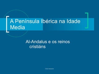A Península Ibérica na Idade Media Al-Andalus e os reinos cristiáns 