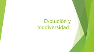 Evolución y
biodiversidad.
 