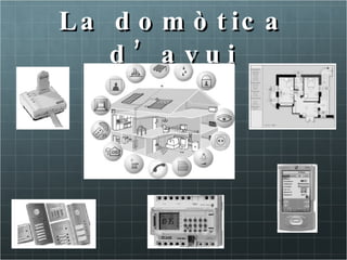 La domòtica d’avui 
